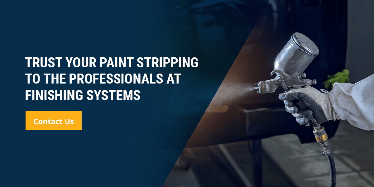 Why Is Paint Stripping Necessary? | Finishing Systems