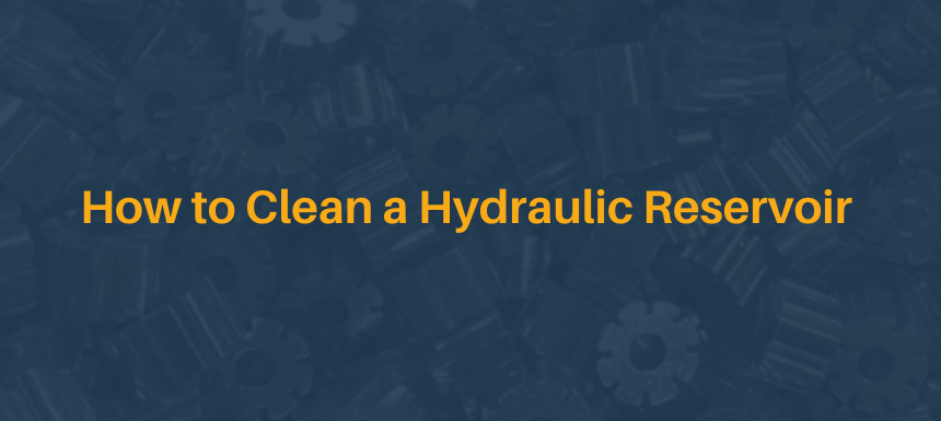 How to clean a Hydraulic Reservoir